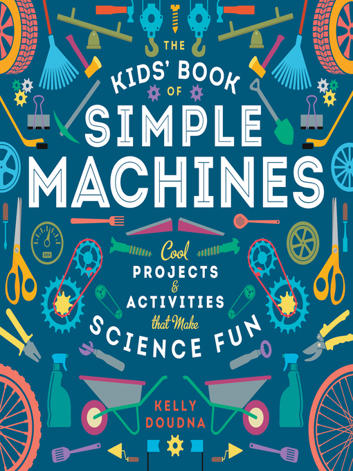 Title details for The Kids' Book of Simple Machines by Kelly Doudna - Wait list